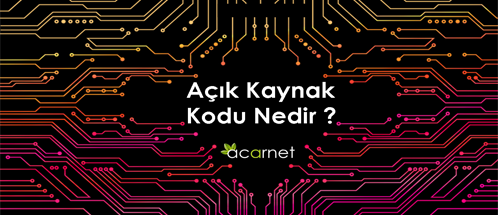 Açık Kaynak Kodu Nedir ?