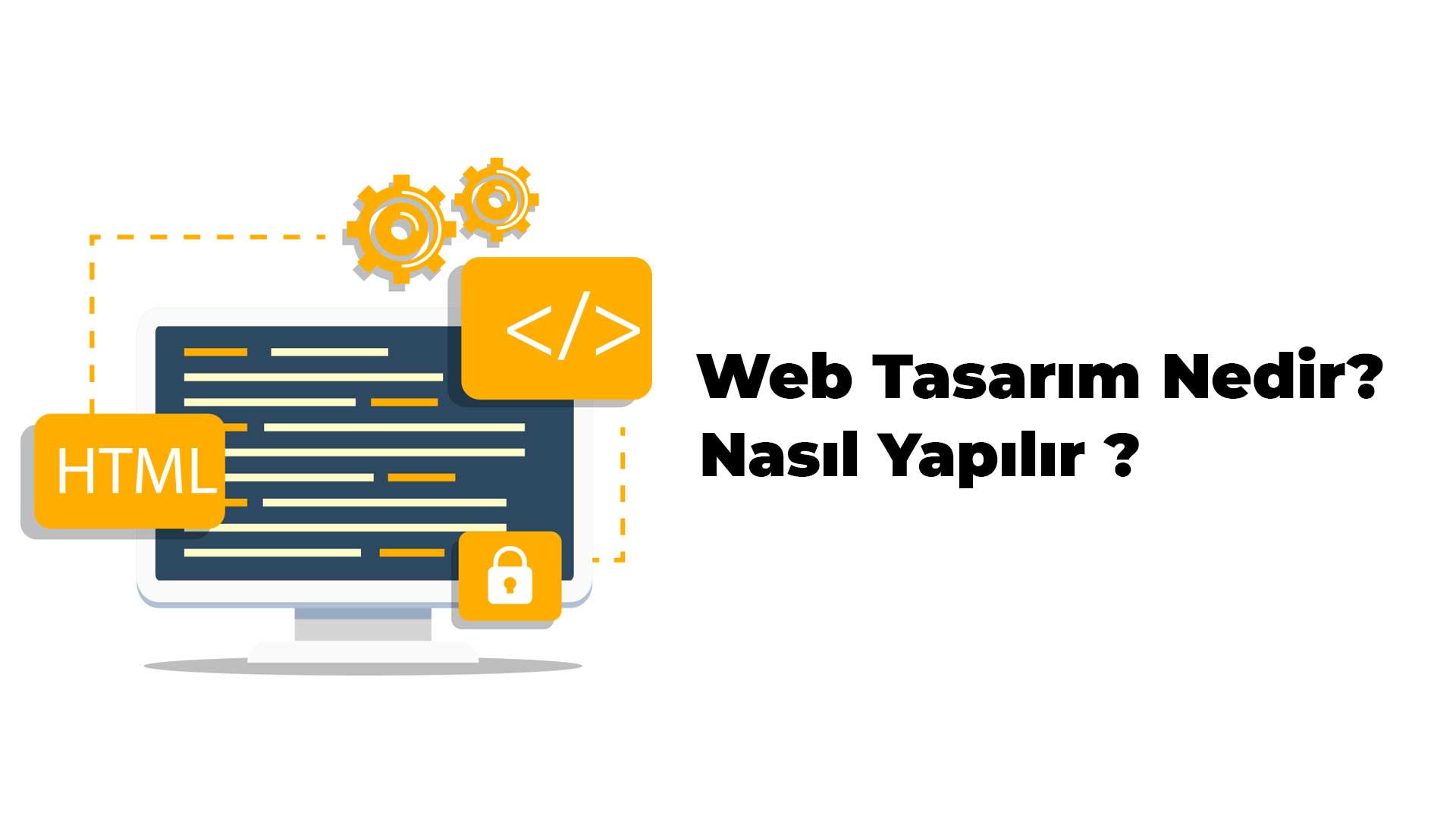 Web Tasarım Nedir? Nasıl Yapılır ?