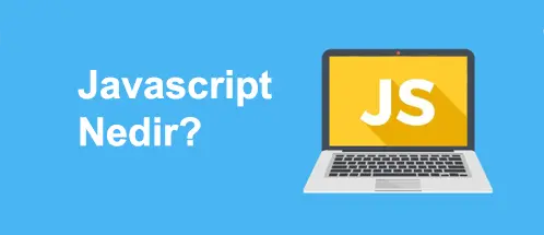 Javascript Hakkında Bilinmesi Gerekenler