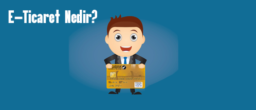 E-Ticaret Nedir?
