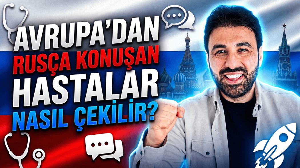 Avrupa’dan Rusça Konuşan Hastalar Nasıl Çekilir?