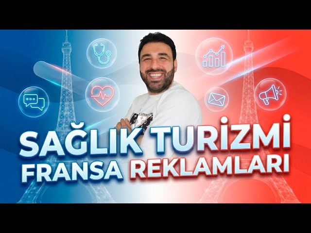  Sağlık Turizmi Fransa Reklamları