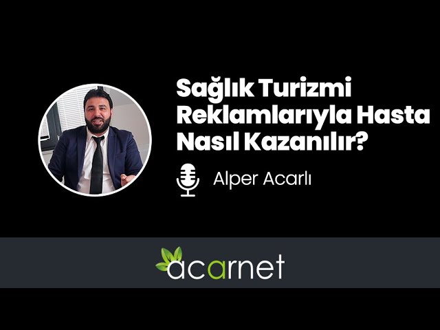 Sağlık Turizmi Reklamlarıyla Hasta Nasıl Kazanılır?