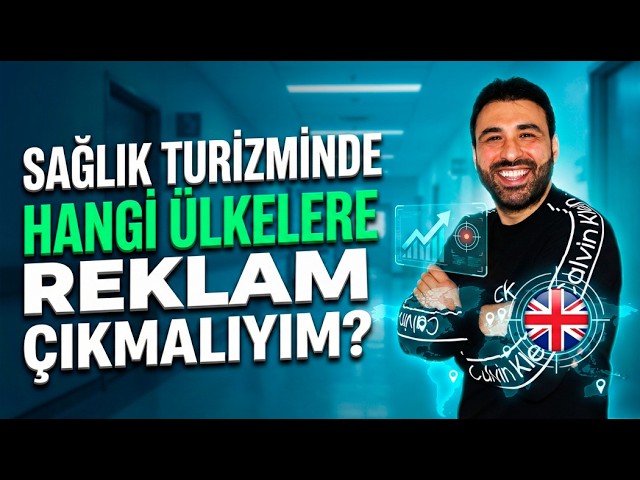 Sağlık Turizminde Hangi Ülkelere Reklam Çıkmalıyım?