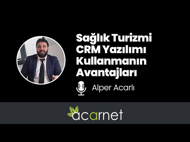 Sağlık Turizmi CRM Yazılımı Kullanmanın Avantajları