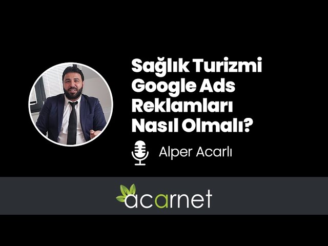 Sağlık Turizmi Google Ads Reklamları Nasıl Olmalı?