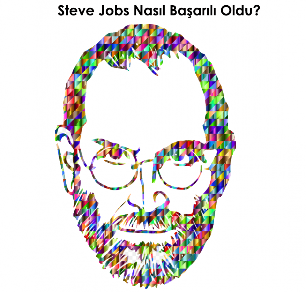 Steve Jobs Nasıl Başarılı Oldu