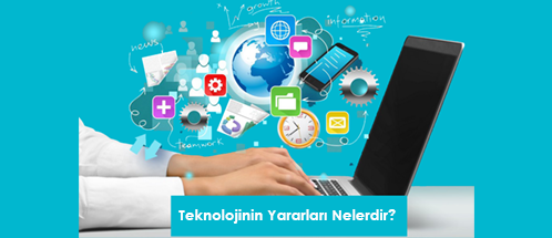 Teknolojinin Yararları Nelerdir?