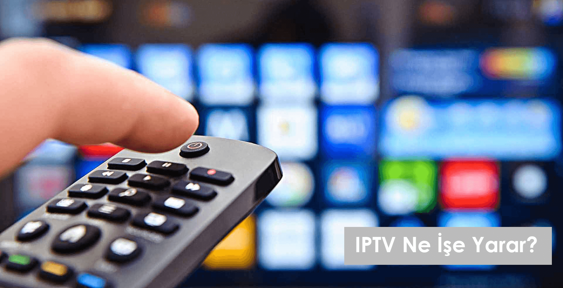 IPTV Ne İşe Yarar?